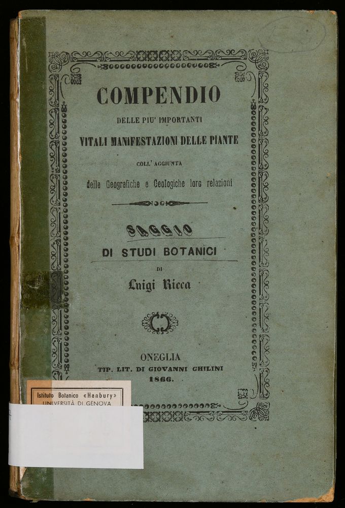 Compendio delle più importanti vitali manifestazioni delle piante coll'aggiunta delle geografiche e geologiche loro relazioni : saggio di studi botanici